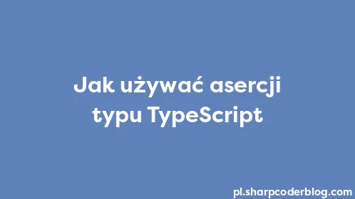 Jak używać asercji typu TypeScript - Thumbnail