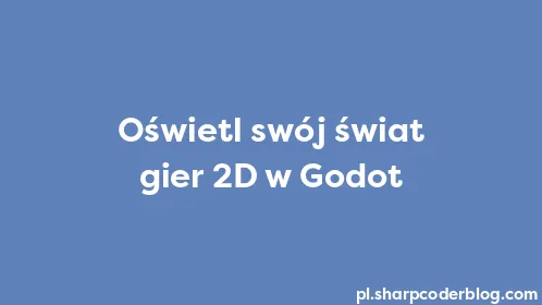 Oświetl swój świat gier 2D w Godot - Thumbnail