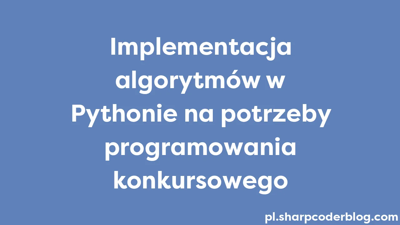 Implementacja algorytm w w pythonie na potrzeby programowania