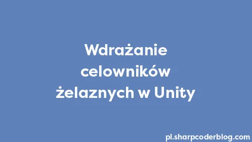 Wdrażanie celowników żelaznych w Unity - Thumbnail
