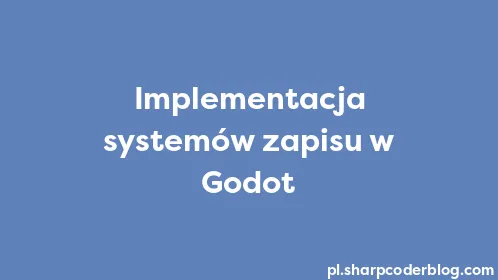 Implementacja systemów zapisu w Godot - Thumbnail