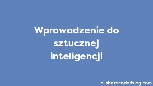 Wprowadzenie do sztucznej inteligencji - Thumbnail