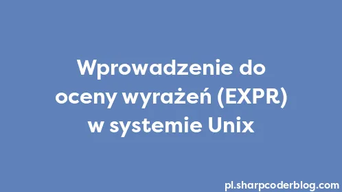 Wprowadzenie do oceny wyrażeń (EXPR) w systemie Unix - Thumbnail