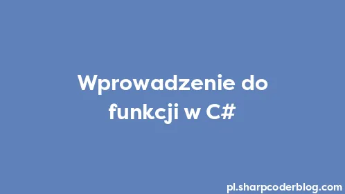 Wprowadzenie do funkcji w C# - Thumbnail