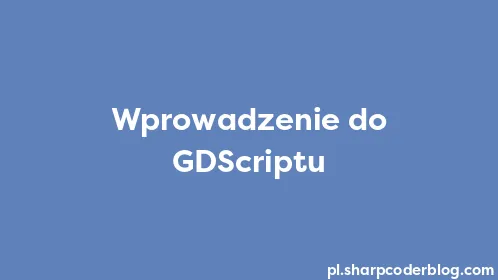 Wprowadzenie do GDScriptu - Thumbnail
