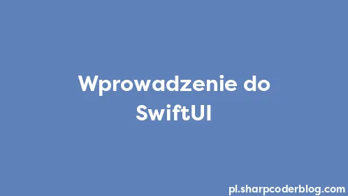 Wprowadzenie do SwiftUI - Thumbnail
