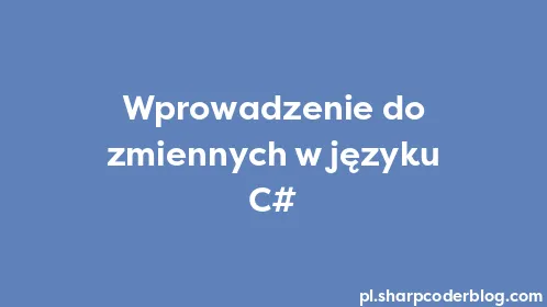 Wprowadzenie do zmiennych w języku C# - Thumbnail