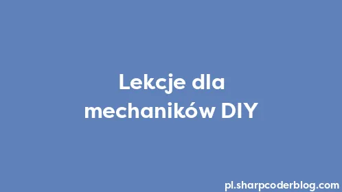 Lekcje dla mechaników DIY - Thumbnail