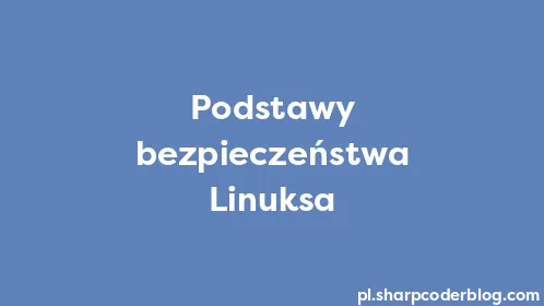 Podstawy bezpieczeństwa Linuksa - Thumbnail
