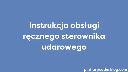 Instrukcja obsługi ręcznego sterownika udarowego - Thumbnail