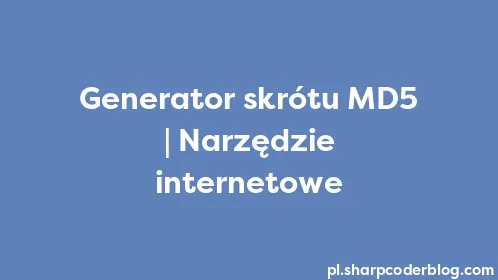 Generator skrótu MD5 | Narzędzie internetowe - Thumbnail