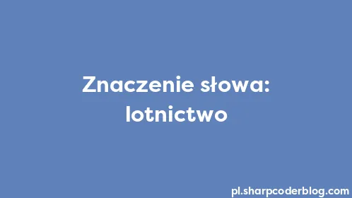 Znaczenie słowa: lotnictwo - Thumbnail