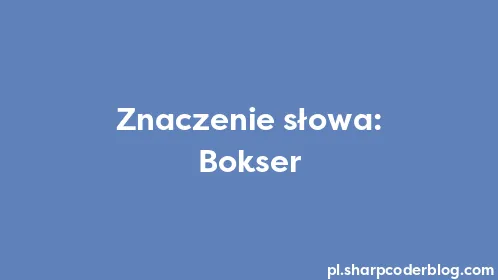 Znaczenie słowa: Bokser - Thumbnail