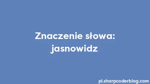 Znaczenie słowa: jasnowidz - Thumbnail
