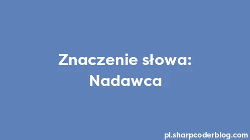 Znaczenie słowa: Nadawca - Thumbnail