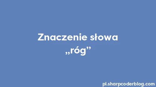 Znaczenie słowa „róg” - Thumbnail