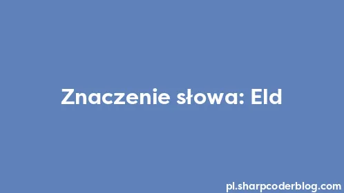 Znaczenie słowa: Eld - Thumbnail