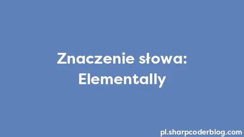 Znaczenie słowa: Elementally - Thumbnail