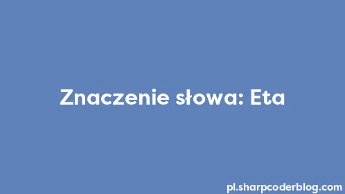 Znaczenie słowa: Eta - Thumbnail