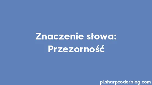 Znaczenie słowa: Przezorność - Thumbnail