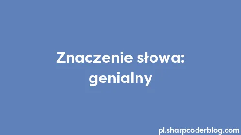 Znaczenie słowa: genialny - Thumbnail