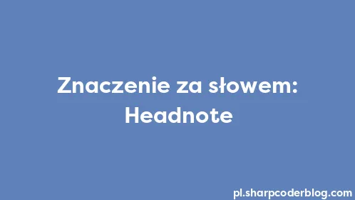 Znaczenie za słowem: Headnote - Thumbnail