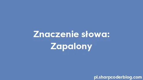 Znaczenie słowa: Zapalony - Thumbnail