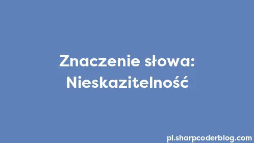 Znaczenie słowa: Nieskazitelność - Thumbnail