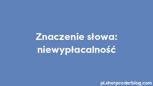 Znaczenie słowa: niewypłacalność - Thumbnail