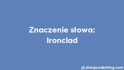 Znaczenie słowa: Ironclad - Thumbnail