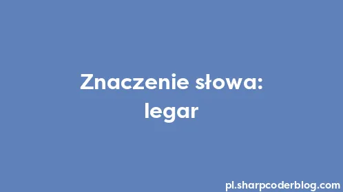 Znaczenie słowa: legar - Thumbnail