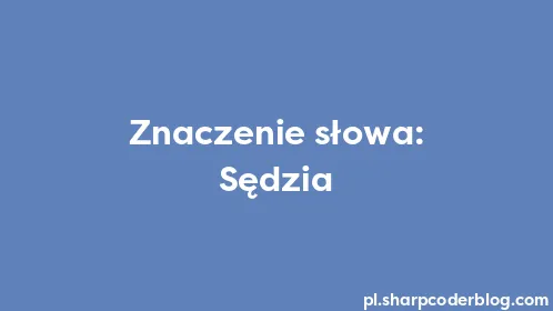 Znaczenie słowa: Sędzia - Thumbnail