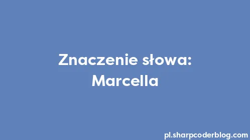 Znaczenie słowa: Marcella - Thumbnail