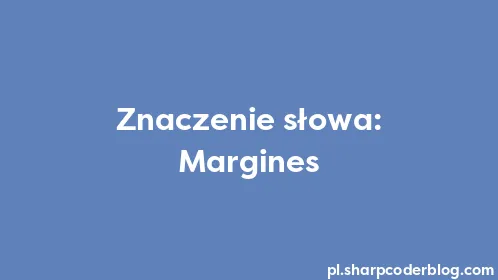 Znaczenie słowa: Margines - Thumbnail