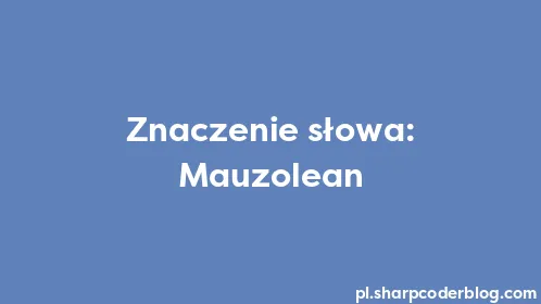 Znaczenie słowa: Mauzolean - Thumbnail