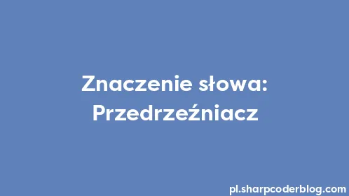 Znaczenie słowa: Przedrzeźniacz - Thumbnail