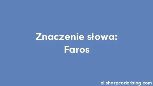 Znaczenie słowa: Faros - Thumbnail