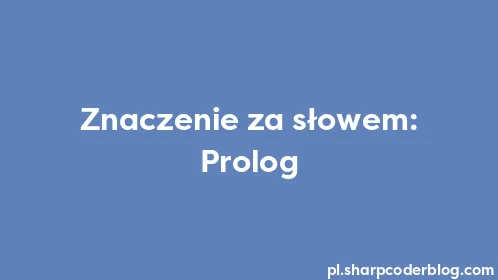 Znaczenie za słowem: Prolog - Thumbnail