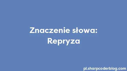 Znaczenie słowa: Repryza - Thumbnail