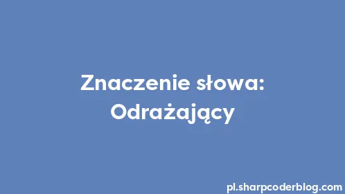 Znaczenie słowa: Odrażający - Thumbnail