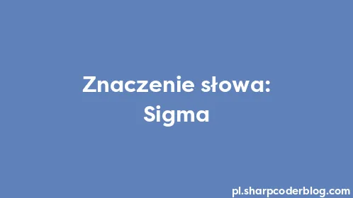 Znaczenie słowa: Sigma - Thumbnail