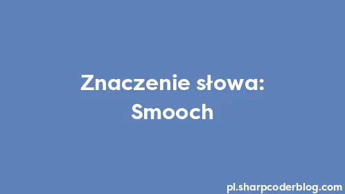 Znaczenie słowa: Smooch - Thumbnail