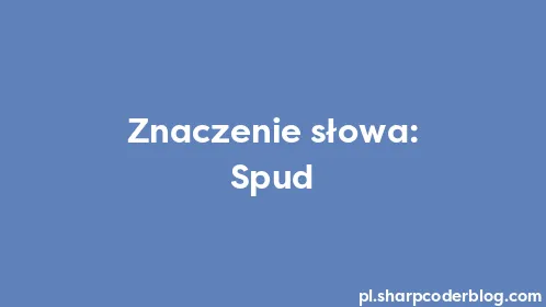 Znaczenie słowa: Spud - Thumbnail