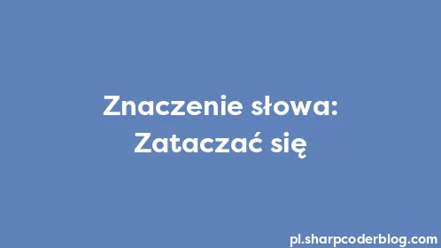 Znaczenie słowa: Zataczać się - Thumbnail
