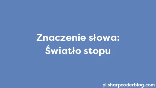Znaczenie słowa: Światło stopu - Thumbnail