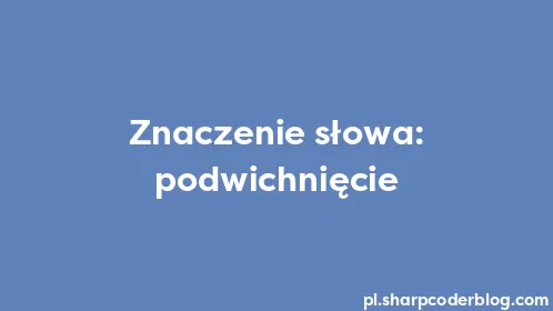 Znaczenie słowa: podwichnięcie - Thumbnail