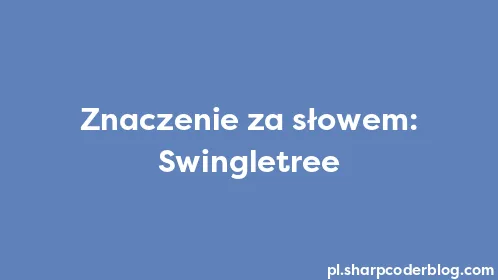 Znaczenie za słowem: Swingletree - Thumbnail