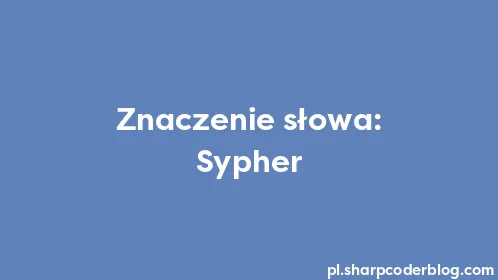 Znaczenie słowa: Sypher - Thumbnail