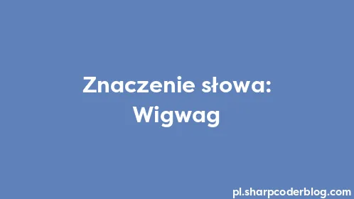 Znaczenie słowa: Wigwag - Thumbnail