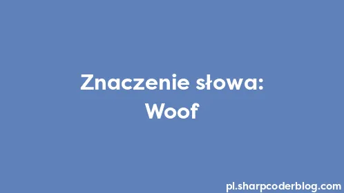Znaczenie słowa: Woof - Thumbnail